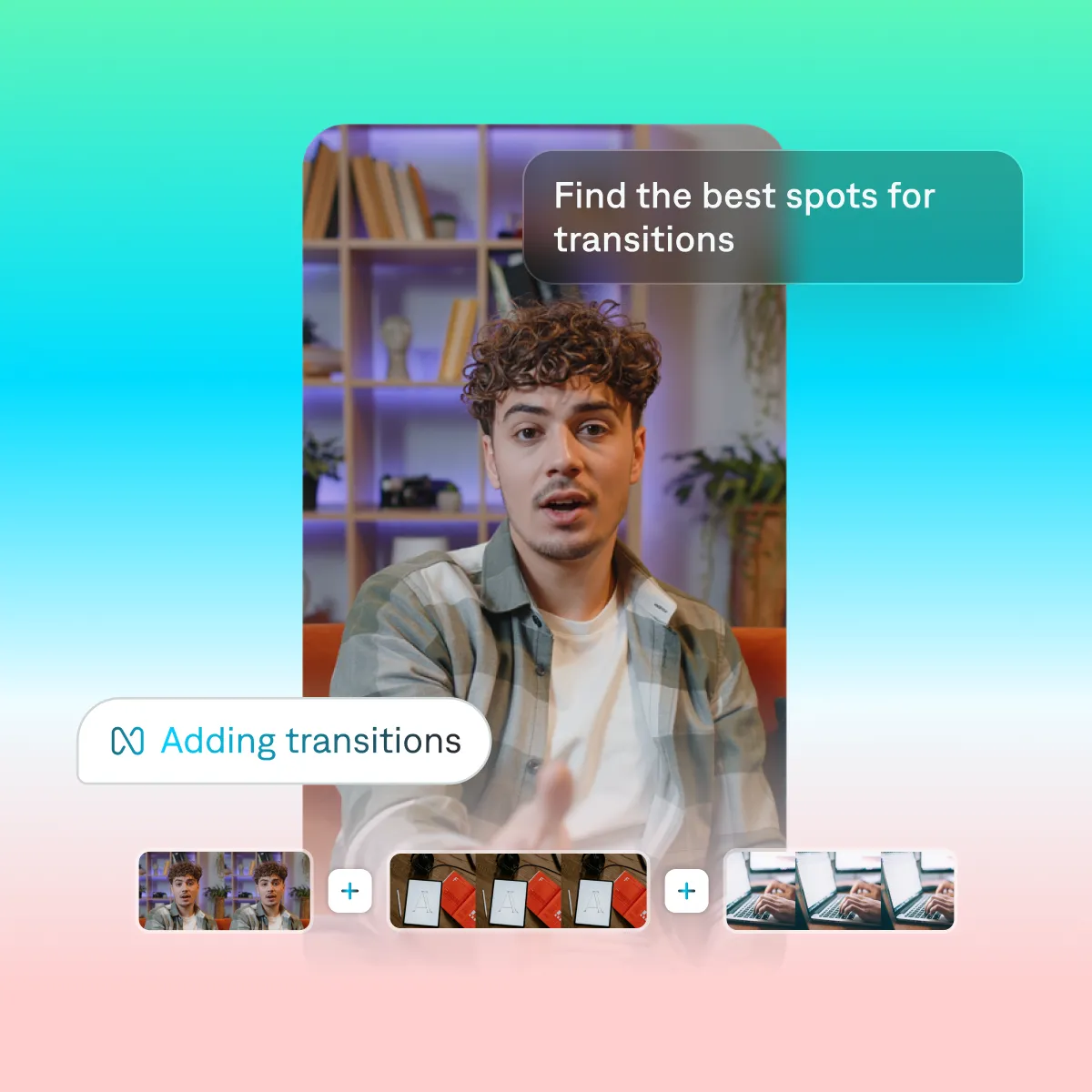 Video editing interface showing a young man in plaid shirt with text overlay reading Find the best spots for transitions.
