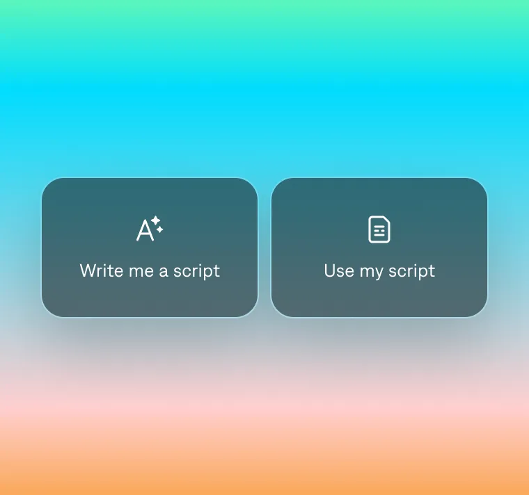 Image showing two interface buttons on a gradient background labeled “Write me a script” with a sparkle icon and “Use my script” with a document icon