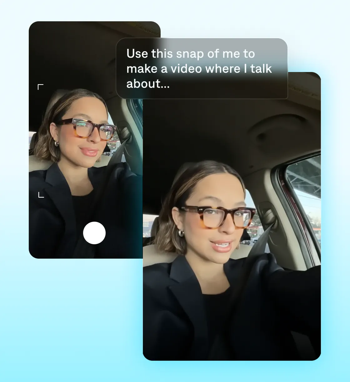 Two selfies of a woman wearing glasses in a car with text overlay reading "Use this snap of me to make a video where I talk about..."